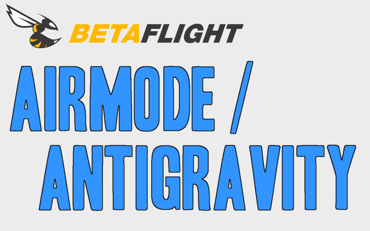 Airmode, Anti Gravity - kiedy je włączyć i po co?